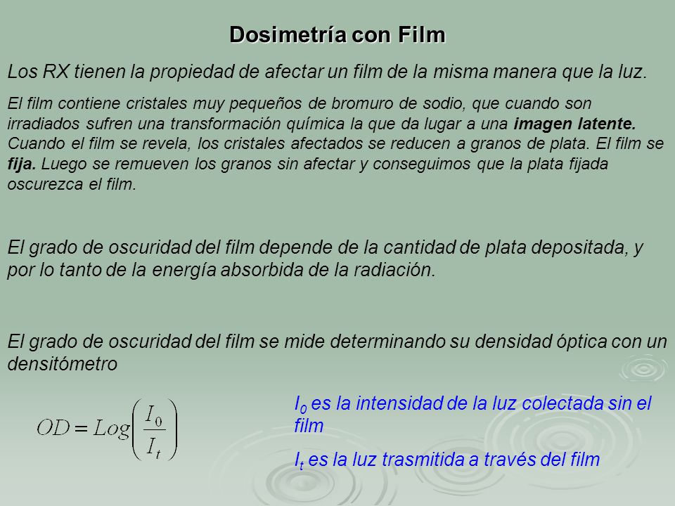 Dosimetría con Film Los RX tienen la propiedad de afectar un film de la misma manera que la luz.