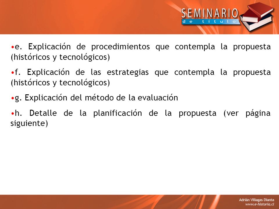 e. Explicación de procedimientos que contempla la propuesta (históricos y tecnológicos)