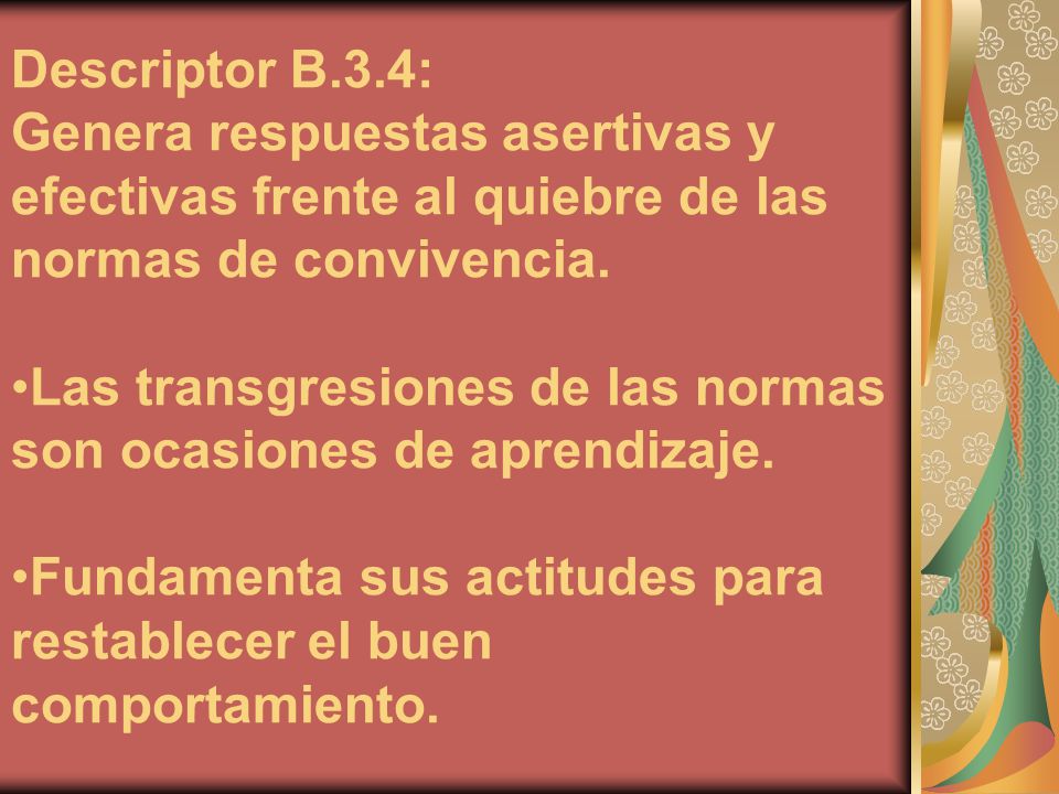 Descriptor B.3.4: Genera respuestas asertivas y efectivas frente al quiebre de las normas de convivencia.