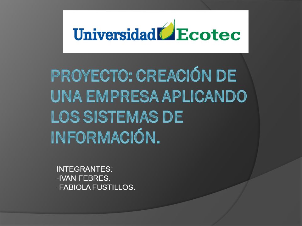PROYECTO: CREACIÓN DE UNA EMPRESA APLICANDO LOS SISTEMAS DE INFORMACIÓN.