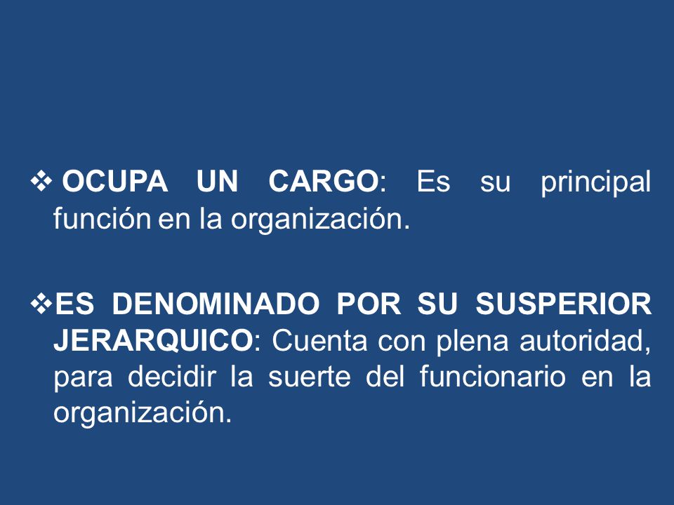 OCUPA UN CARGO: Es su principal función en la organización.