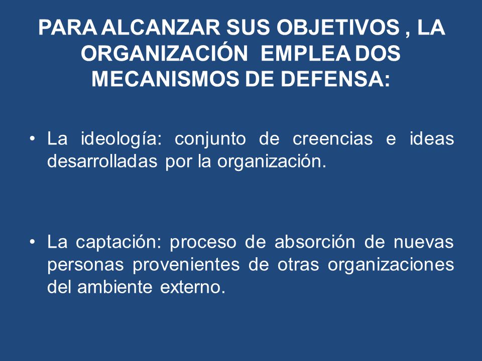 PARA ALCANZAR SUS OBJETIVOS , LA ORGANIZACIÓN EMPLEA DOS MECANISMOS DE DEFENSA: