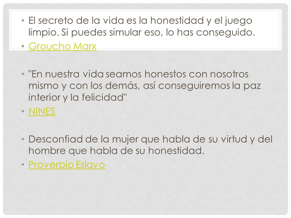 El secreto de la vida es la honestidad y el juego limpio