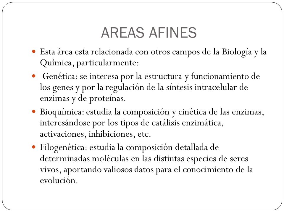 AREAS AFINES Esta área esta relacionada con otros campos de la Biología y la Química, particularmente: