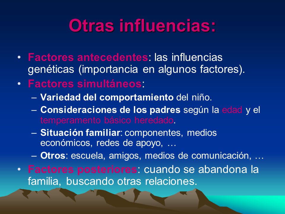 Otras influencias: Factores antecedentes: las influencias genéticas (importancia en algunos factores).