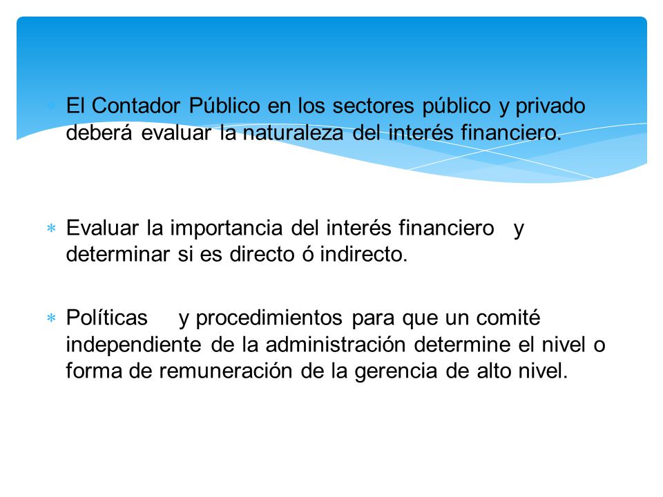 El Contador Público en los sectores público y privado deberá evaluar la naturaleza del interés financiero.