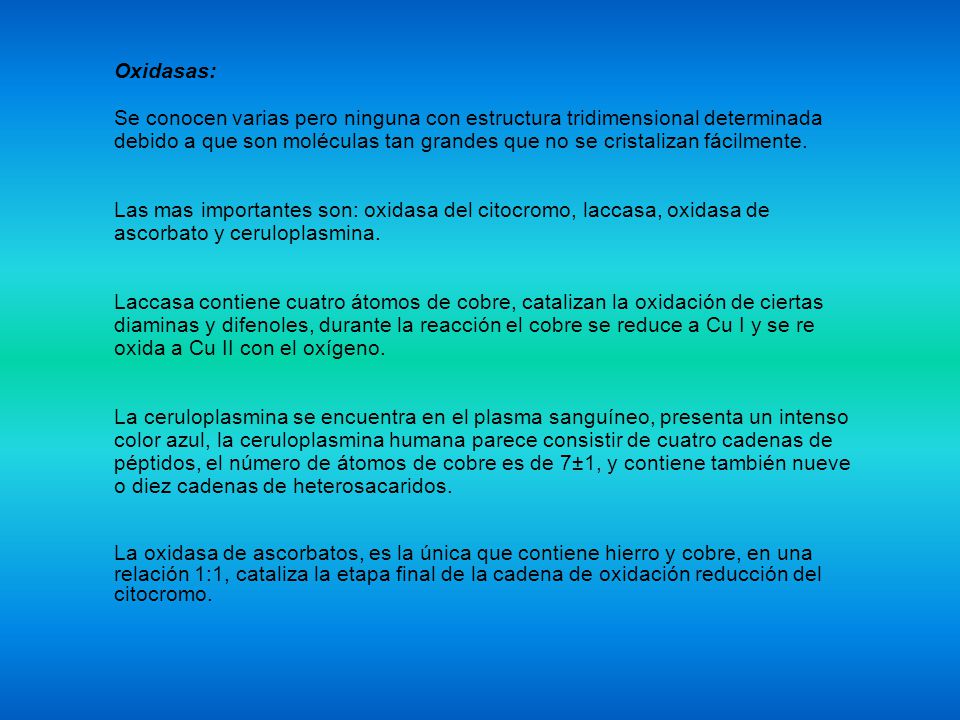 Oxidasas: Se conocen varias pero ninguna con estructura tridimensional determinada.