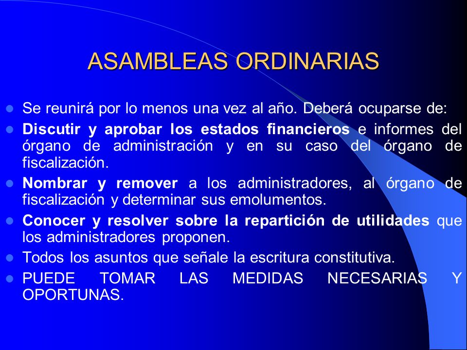 ASAMBLEAS ORDINARIAS Se reunirá por lo menos una vez al año. Deberá ocuparse de: