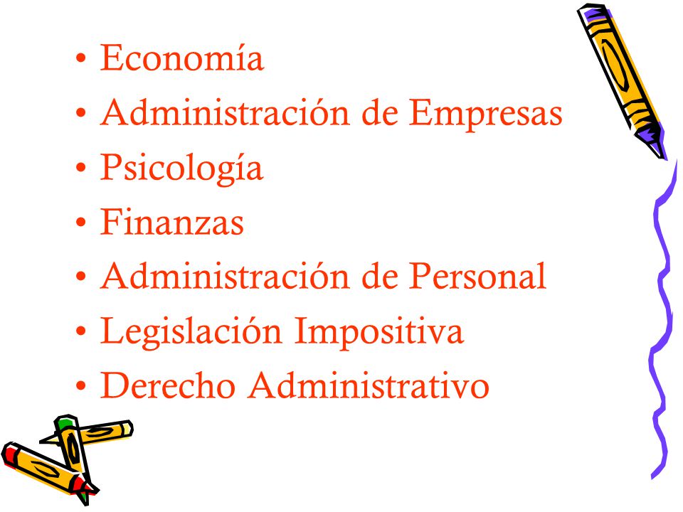 Economía Administración de Empresas. Psicología. Finanzas. Administración de Personal. Legislación Impositiva.