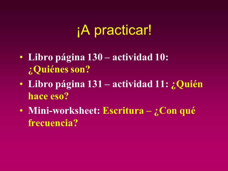 ¡A practicar! Libro página 130 – actividad 10: ¿Quiénes son