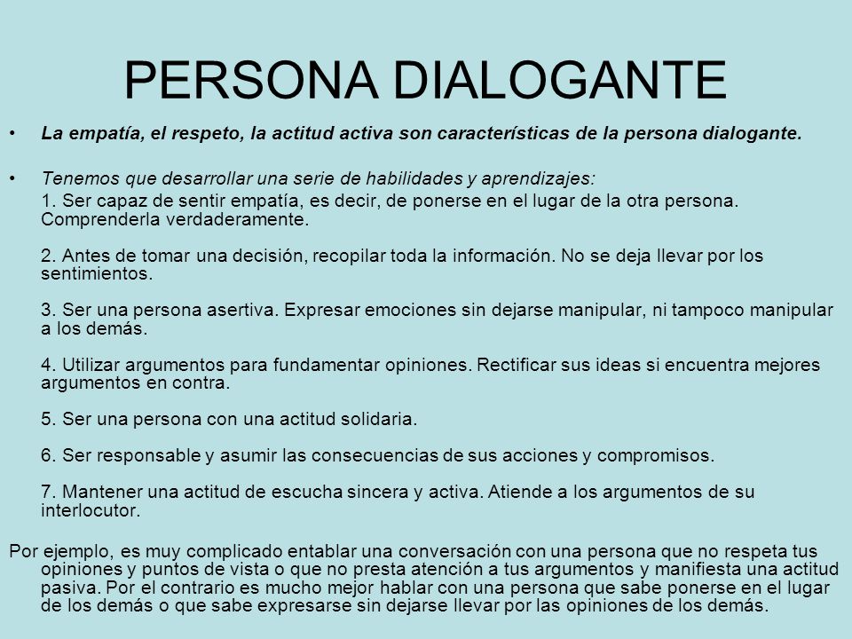 PERSONA DIALOGANTE La empatía, el respeto, la actitud activa son características de la persona dialogante.