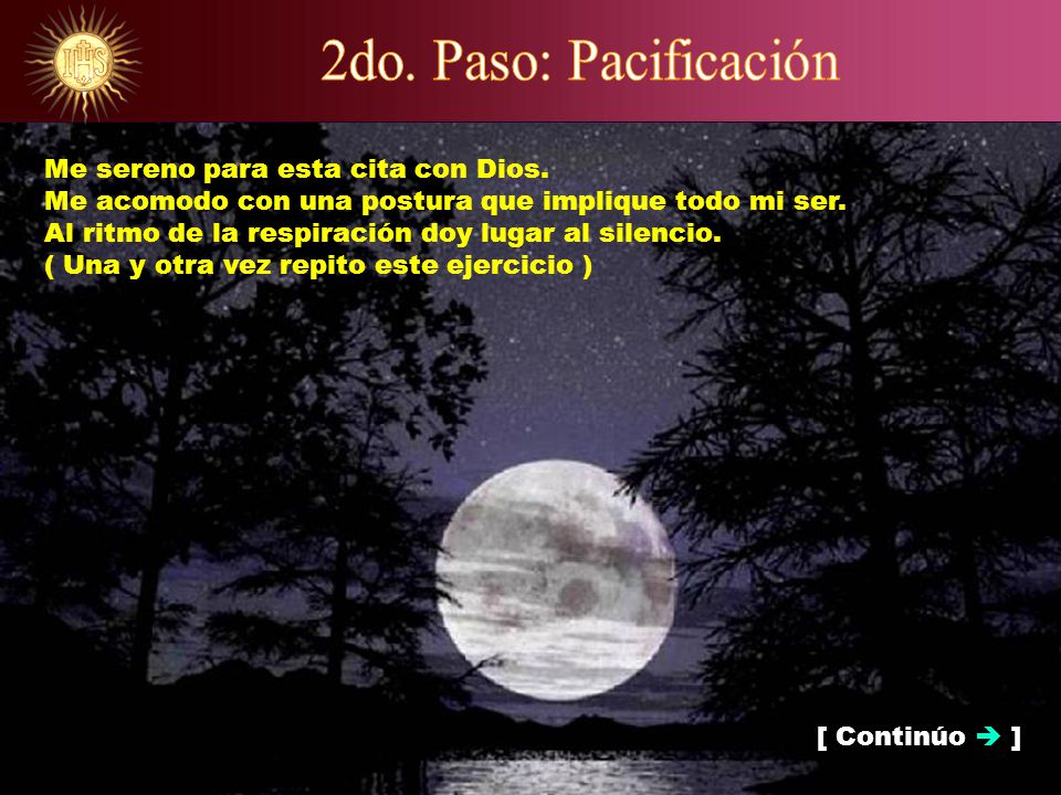 2do. Paso: Pacificación Me sereno para esta cita con Dios.