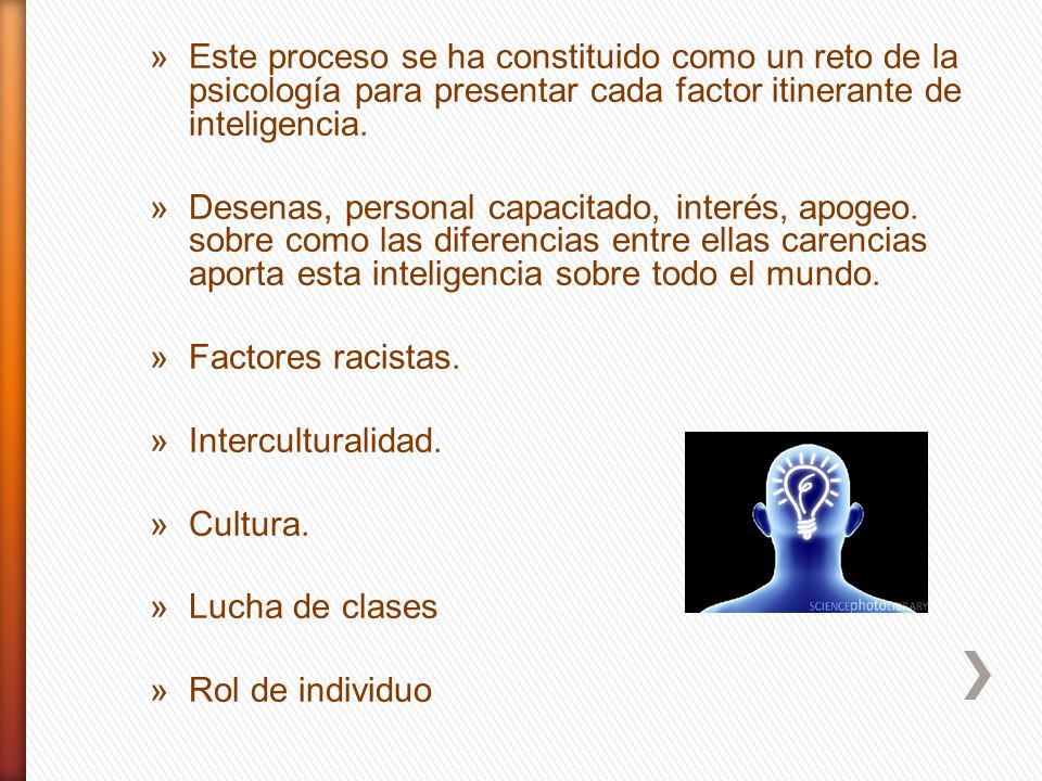 Este proceso se ha constituido como un reto de la psicología para presentar cada factor itinerante de inteligencia.