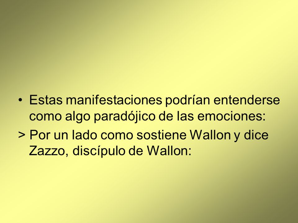 Estas manifestaciones podrían entenderse como algo paradójico de las emociones:
