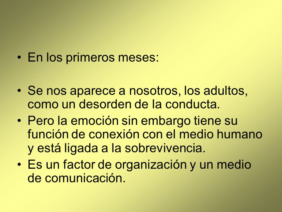 En los primeros meses: Se nos aparece a nosotros, los adultos, como un desorden de la conducta.