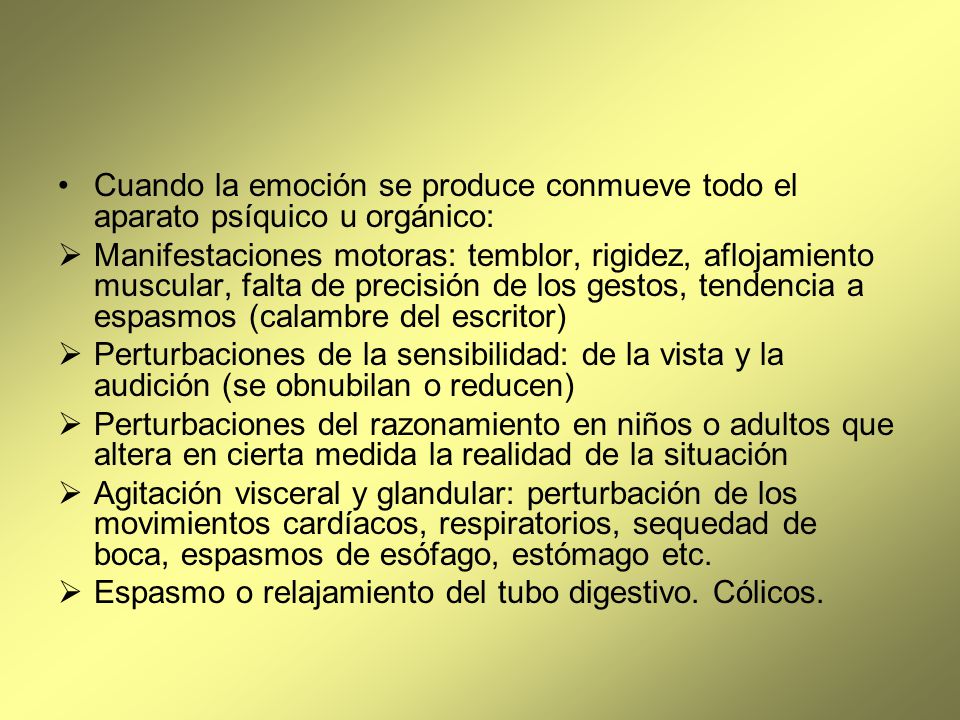 Cuando la emoción se produce conmueve todo el aparato psíquico u orgánico: