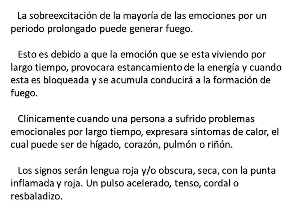 La sobreexcitación de la mayoría de las emociones por un periodo prolongado puede generar fuego.