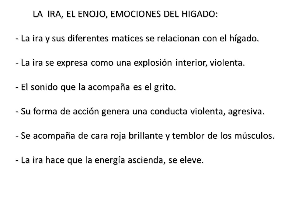 - La ira y sus diferentes matices se relacionan con el hígado.