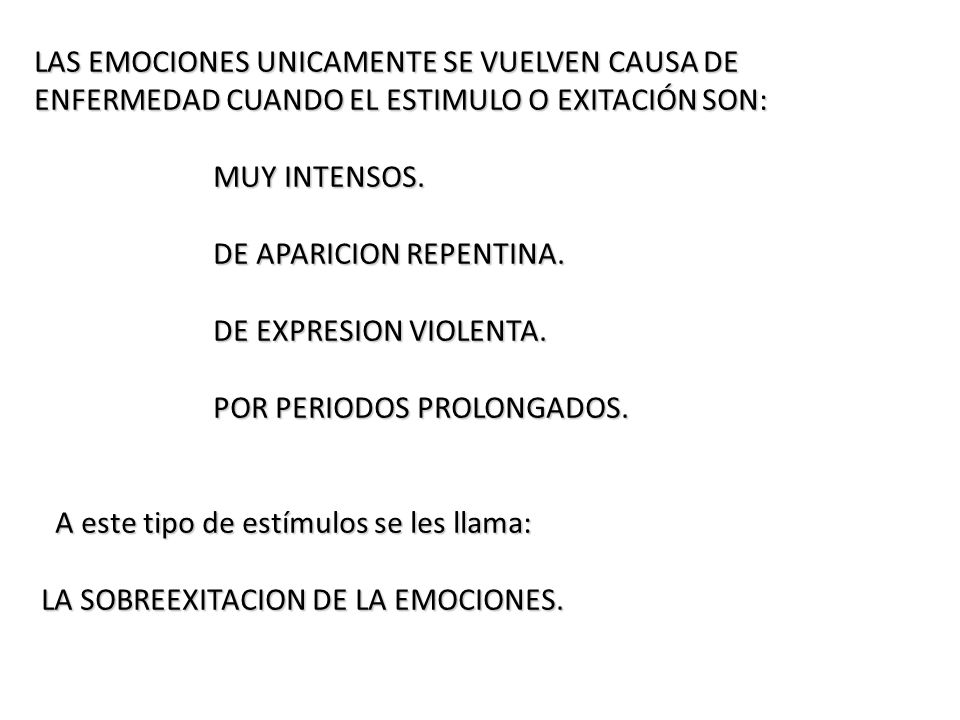 LAS EMOCIONES UNICAMENTE SE VUELVEN CAUSA DE ENFERMEDAD CUANDO EL ESTIMULO O EXITACIÓN SON: