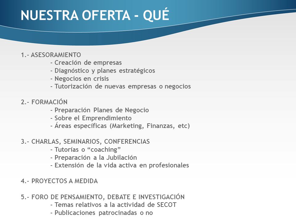 NUESTRA OFERTA - QUÉ 1.- ASESORAMIENTO - Creación de empresas