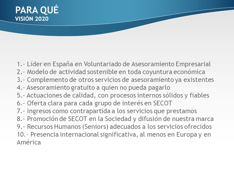 PARA QUÉ VISIÓN Líder en España en Voluntariado de Asesoramiento Empresarial.