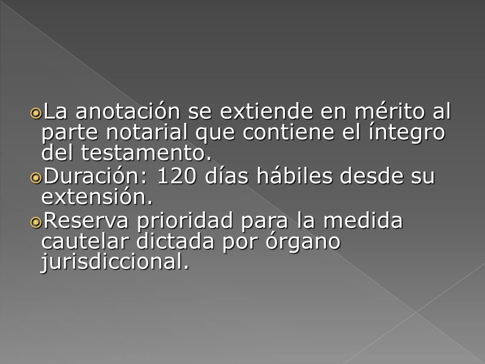 La anotación se extiende en mérito al parte notarial que contiene el íntegro del testamento.