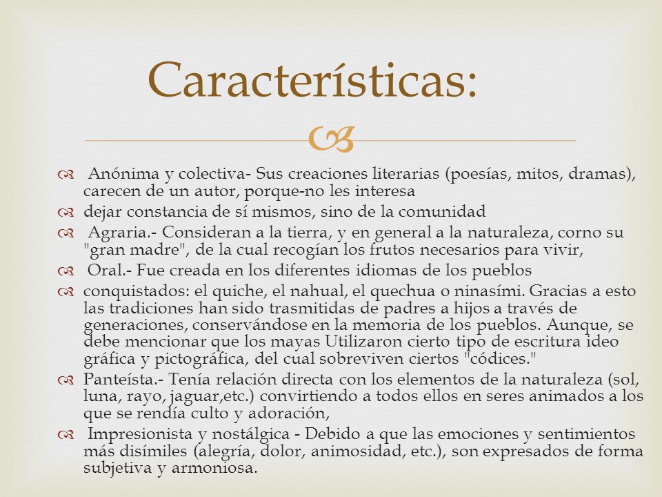 Características: Anónima y colectiva- Sus creaciones literarias (poesías, mitos, dramas), carecen de un autor, porque-no les interesa.