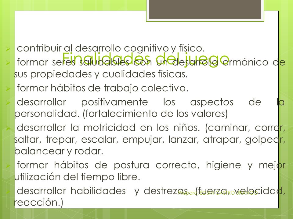 Finalidades del juego contribuir al desarrollo cognitivo y físico.