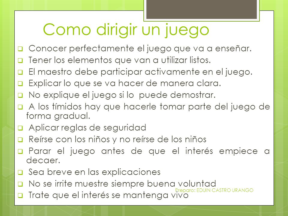 Como dirigir un juego Conocer perfectamente el juego que va a enseñar.