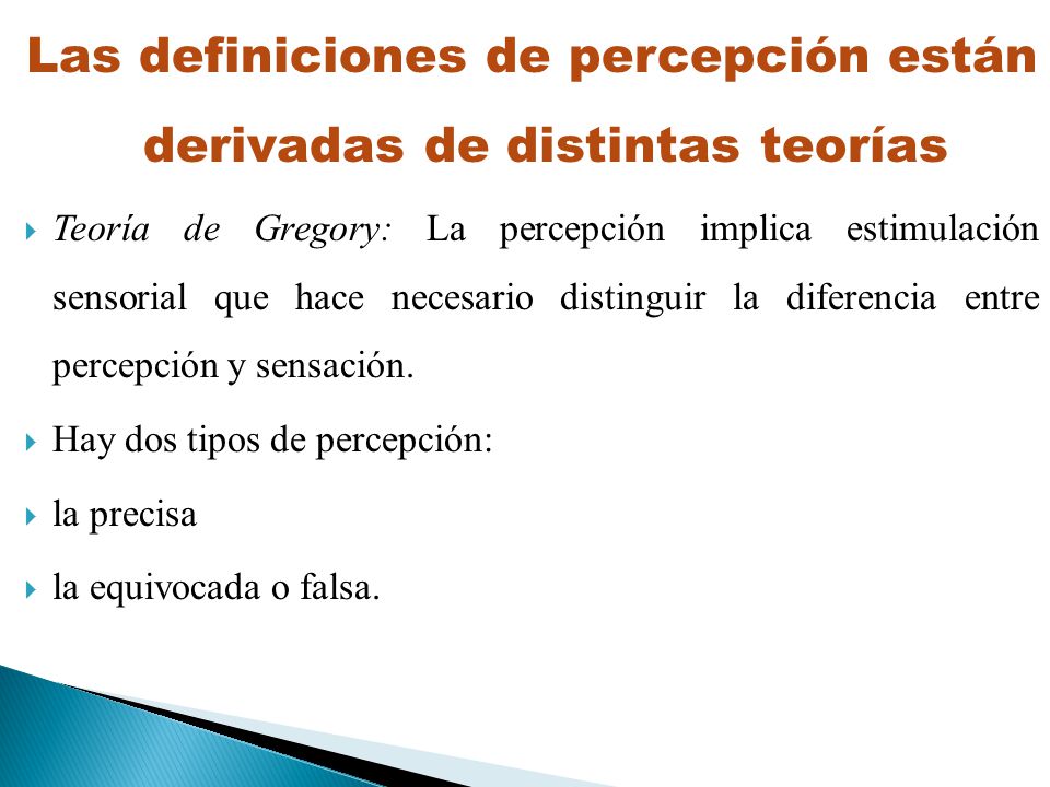 Las definiciones de percepción están derivadas de distintas teorías