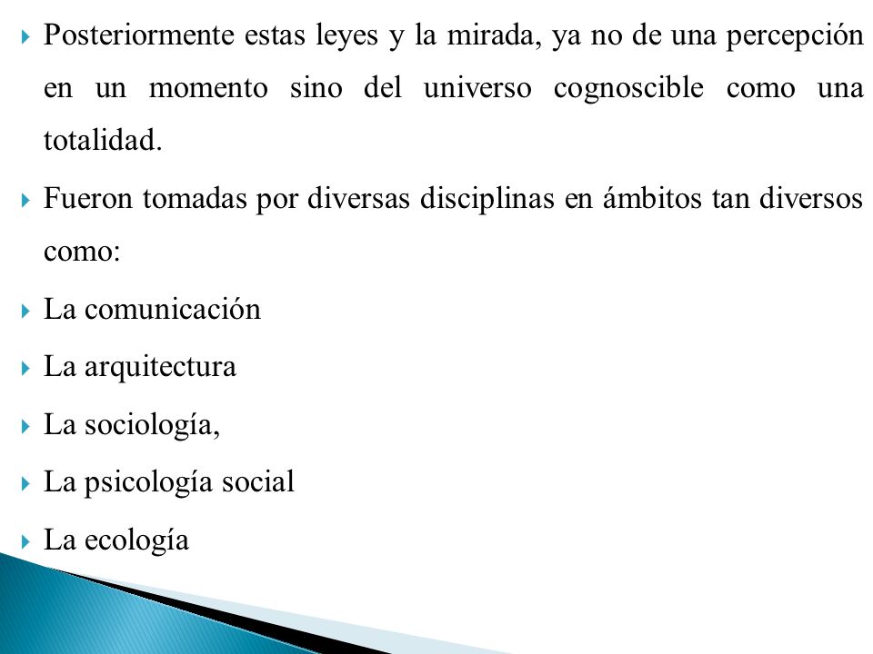 Posteriormente estas leyes y la mirada, ya no de una percepción en un momento sino del universo cognoscible como una totalidad.
