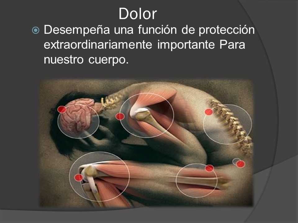 Dolor Desempeña una función de protección extraordinariamente importante Para nuestro cuerpo.