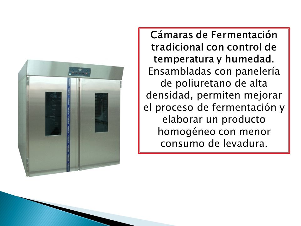 Cámaras de Fermentación tradicional con control de temperatura y humedad.