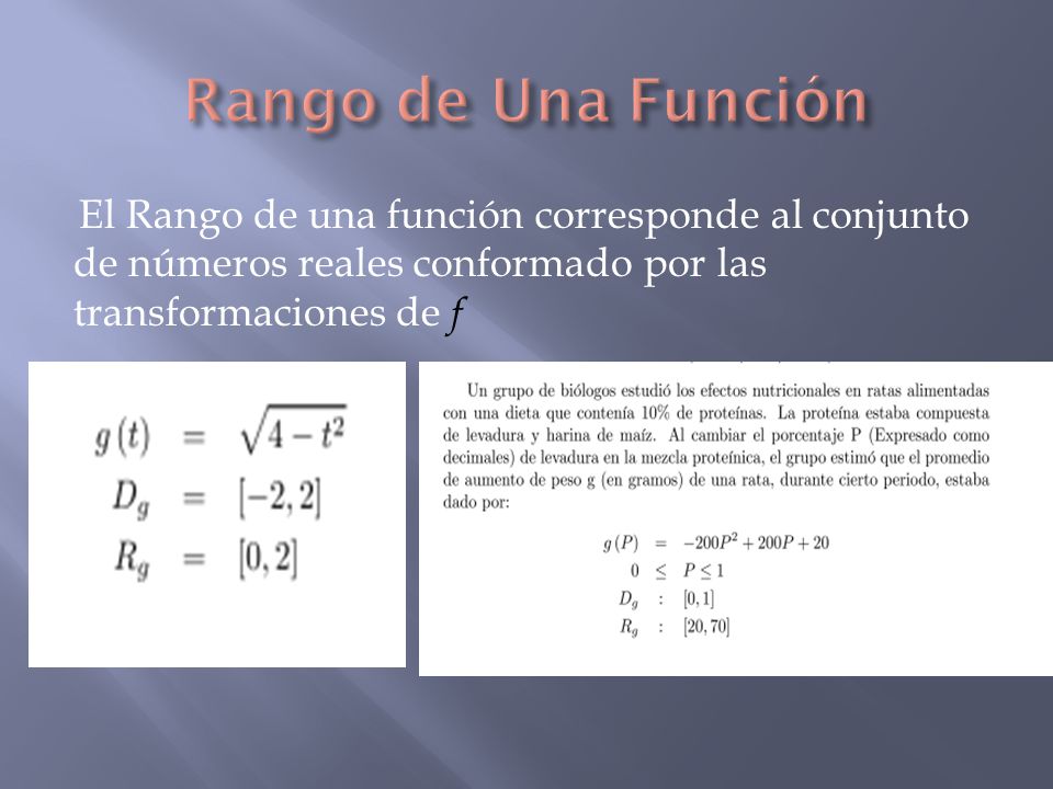 Rango de Una Función El Rango de una función corresponde al conjunto de números reales conformado por las transformaciones de f.