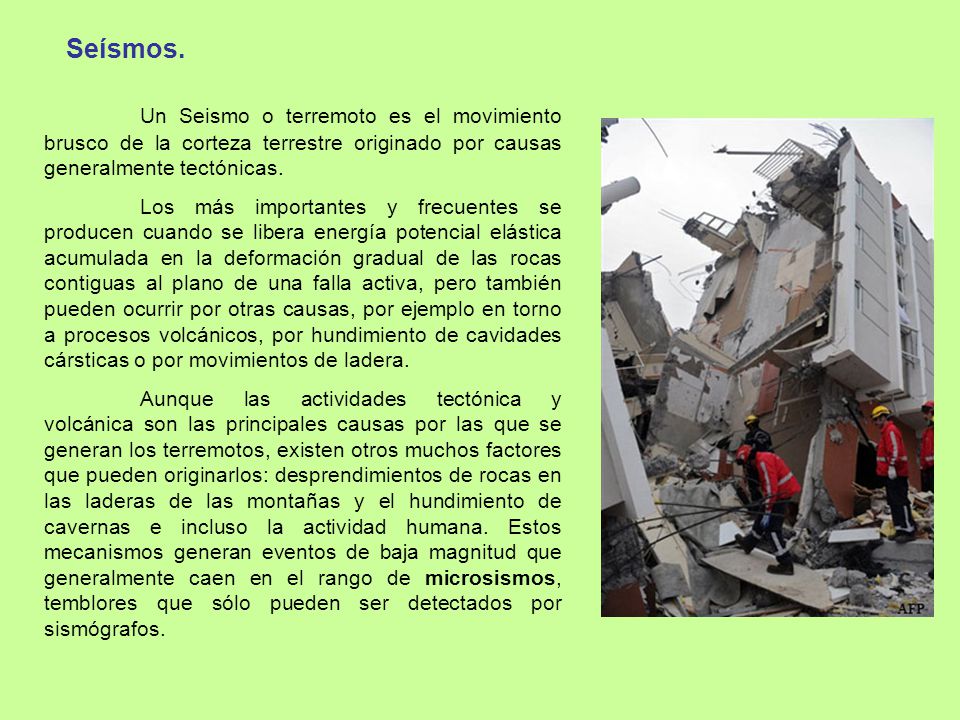 Seísmos. Un Seismo o terremoto es el movimiento brusco de la corteza terrestre originado por causas generalmente tectónicas.