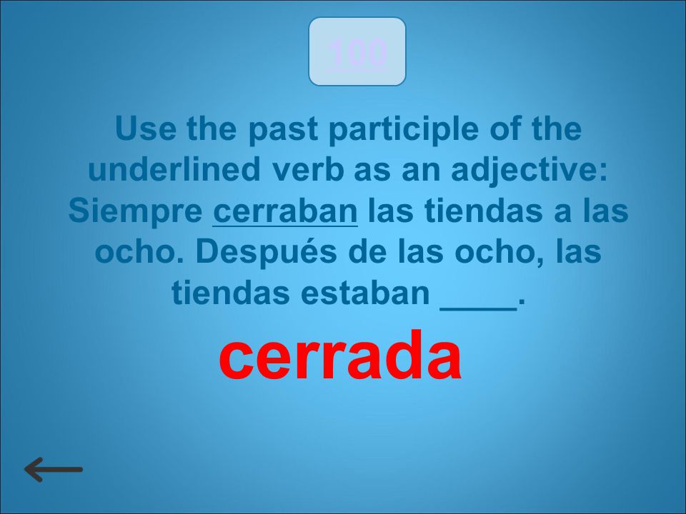 Use the past participle of the underlined verb as an adjective: