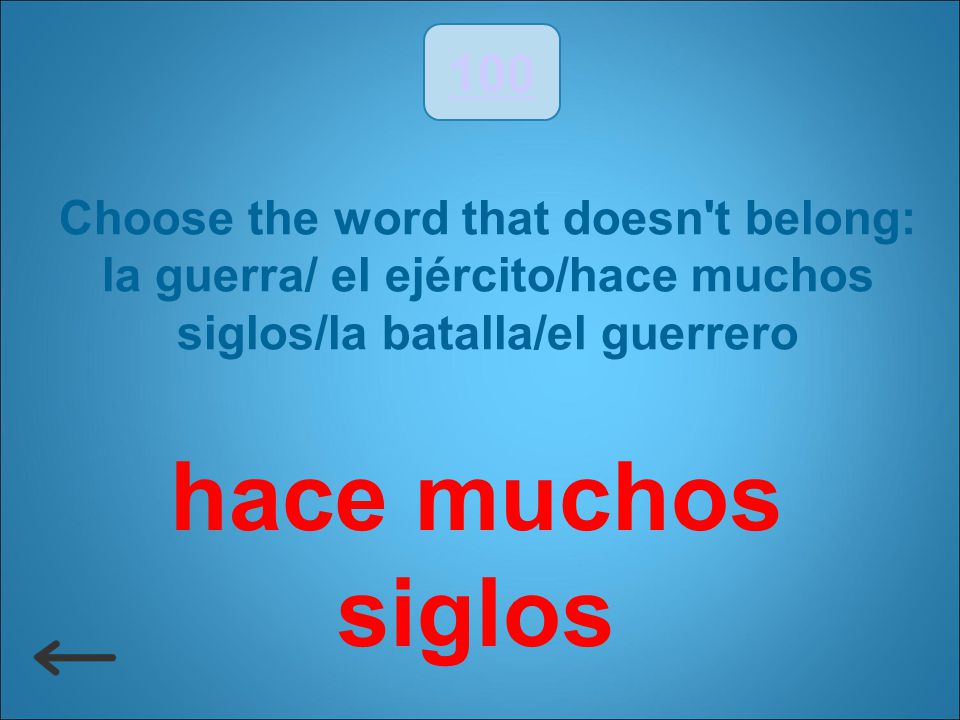 hace muchos siglos 100 Choose the word that doesn t belong: