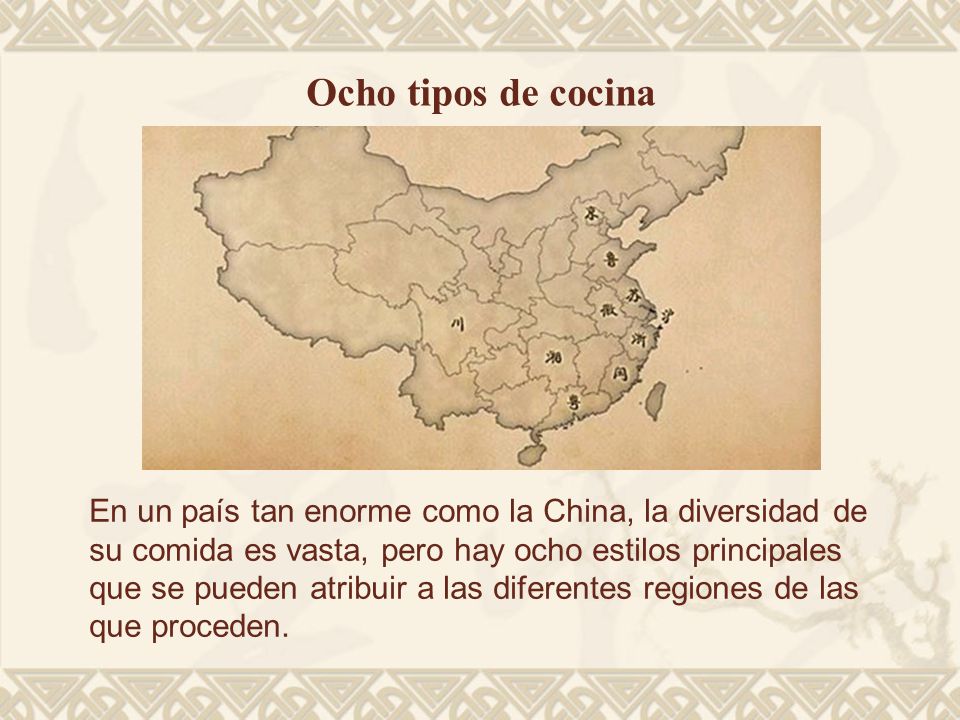 Ocho tipos de cocina 中国地大物博，气候、文化差异很大，造成饮食习惯不同。China es muy grande, clima, geografia, cultura los cuales afectan los habitos de alimenticios.