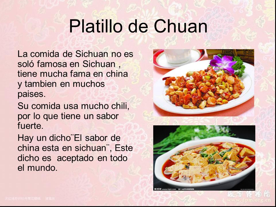 Platillo de Chuan La comida de Sichuan no es soló famosa en Sichuan , tiene mucha fama en china y tambien en muchos paises.