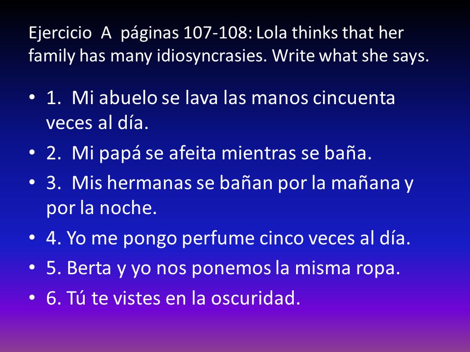 1. Mi abuelo se lava las manos cincuenta veces al día.