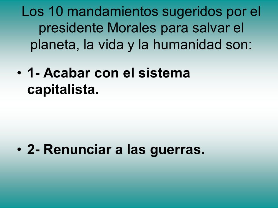 Los 10 mandamientos sugeridos por el presidente Morales para salvar el planeta, la vida y la humanidad son: