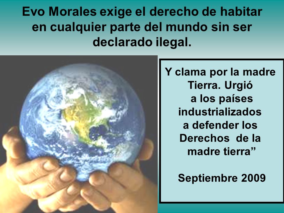 Evo Morales exige el derecho de habitar en cualquier parte del mundo sin ser declarado ilegal.