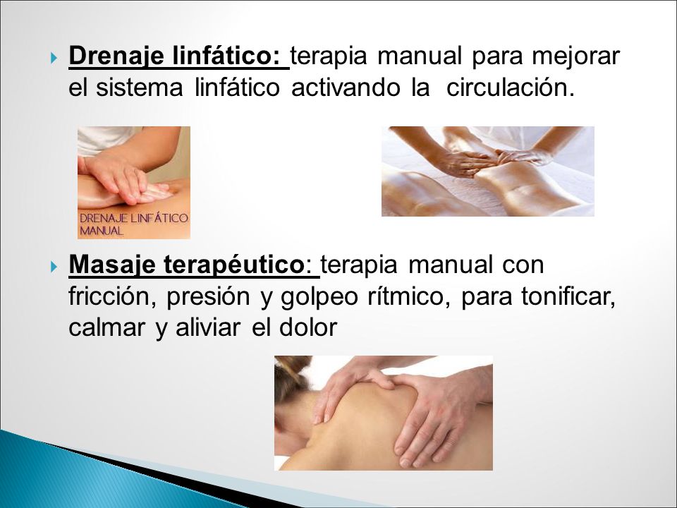 Drenaje linfático: terapia manual para mejorar el sistema linfático activando la circulación.