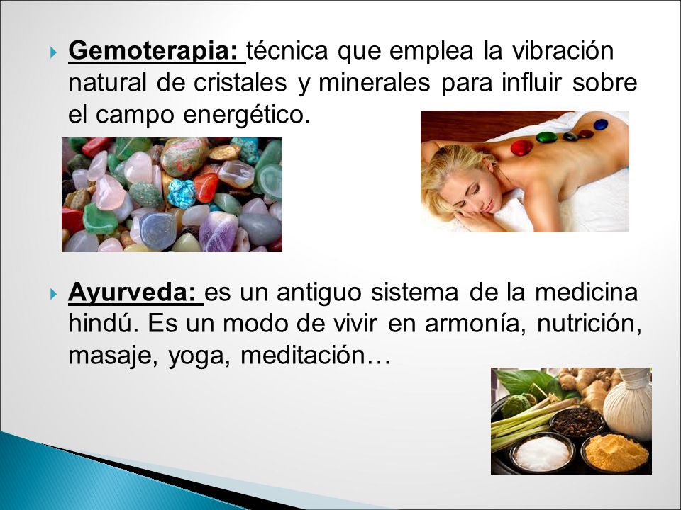 Gemoterapia: técnica que emplea la vibración natural de cristales y minerales para influir sobre el campo energético.