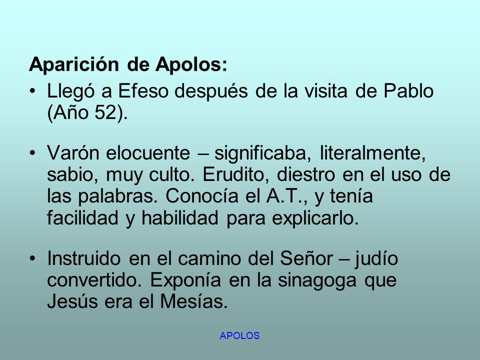 Llegó a Efeso después de la visita de Pablo (Año 52).