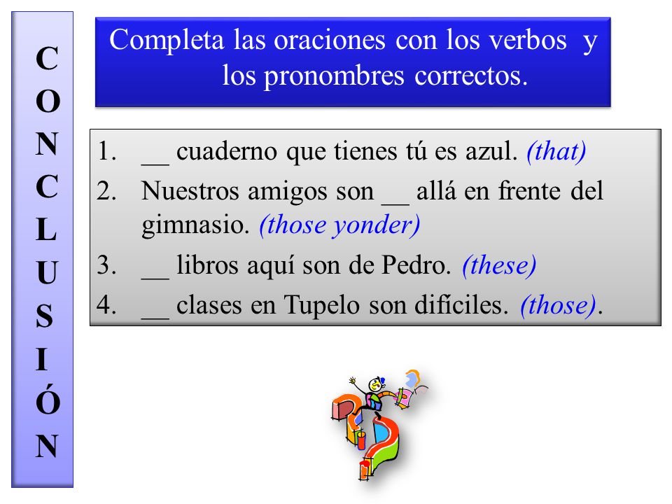 Completa las oraciones con los verbos y los pronombres correctos.