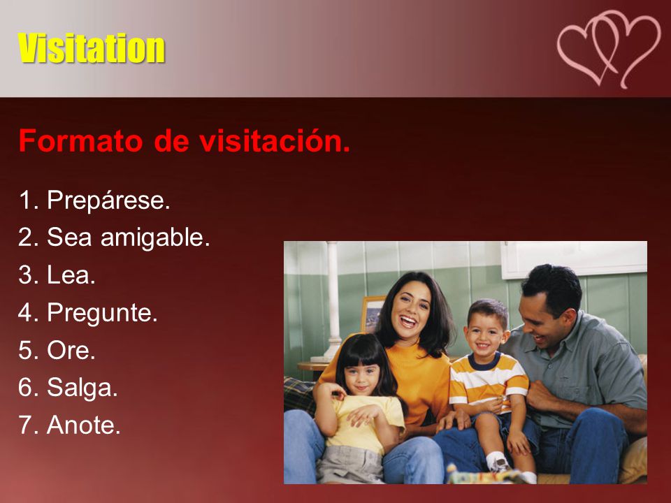 Visitation Formato de visitación. 1. Prepárese. 2. Sea amigable.