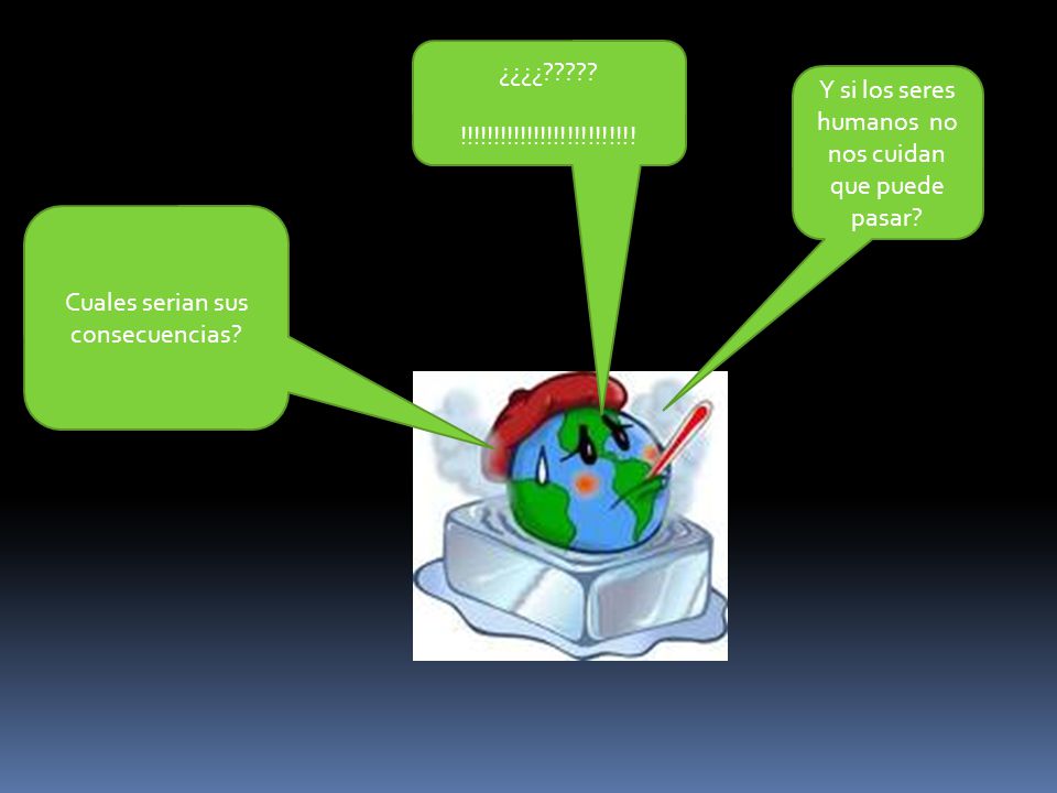 Y si los seres humanos no nos cuidan que puede pasar