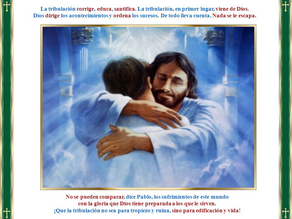No se pueden comparar, dice Pablo, los sufrimientos de este mundo
