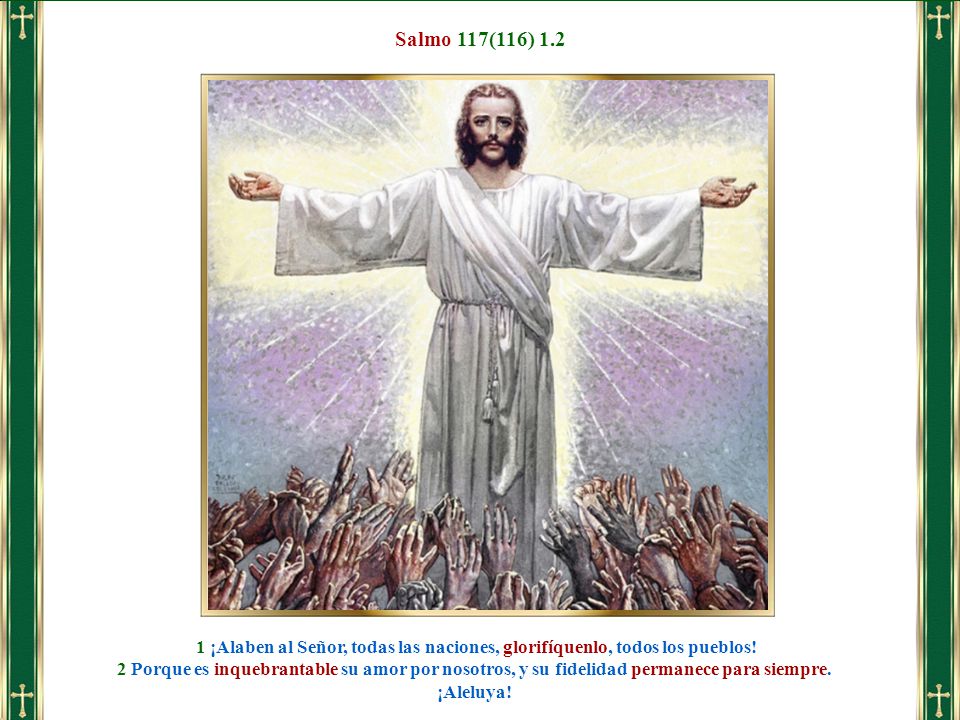 Salmo 117(116) ¡Alaben al Señor, todas las naciones, glorifíquenlo, todos los pueblos!
